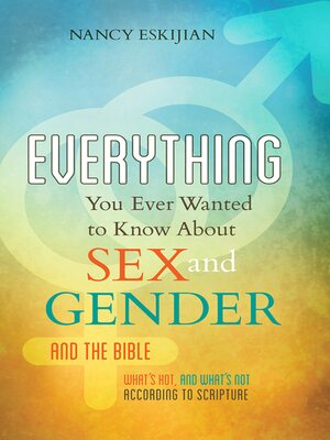 cover image of Everything You Ever Wanted to Know About Sex and Gender and the Bible